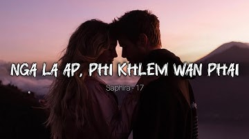 Nga La Ap, Phi Khlem Wan Phai - Saphira 17 (Official Song) @KhrawUmdor 