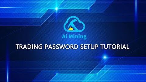 Ai Mining Trading Password Setup Tutorial