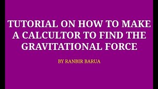 TUTORIAL ON HOW TO MAKE A CALCULATOR TO FIND THE GRAVITATIONAL FORCE BETWEEN TWO BODIES USING PYTHON