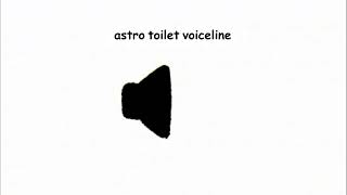 astro toilet voiceline sound effect