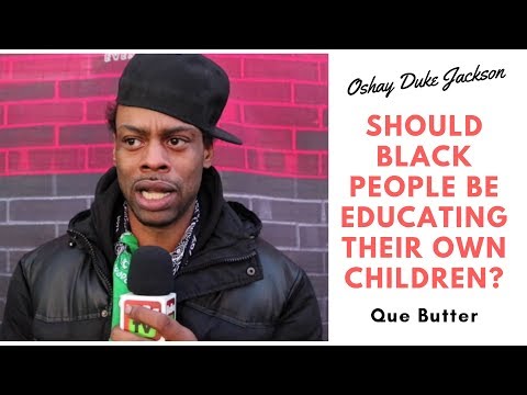 Should Black People Be Educating Their Own Children? (Que Butter)
