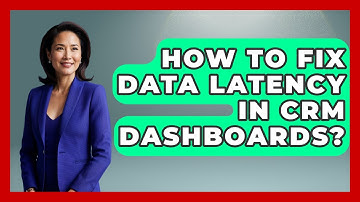 How To Fix Data Latency In CRM Dashboards? - Sales Saas Breakdown