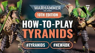 How to Play Tyranids in Warhammer 40K 10th Edition