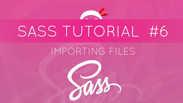 SASS Tutorial #6 - Importing Files