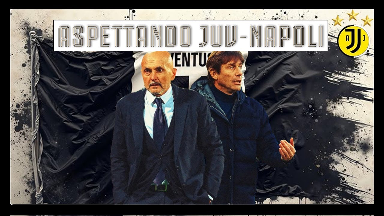 JUVENTUS NAPOLI - OGGI ZERO SCUSE E TRE PUNTI!!!