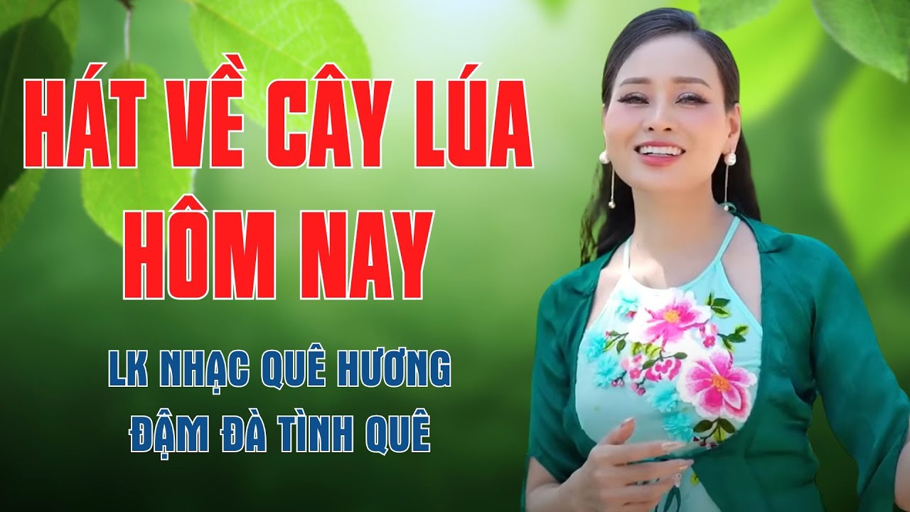 Hát Về Cây Lúa Hôm Nay, Hình Bóng Quê Nhà - LK Nhạc Quê Hương Đậm Đà Tình Quê - Mỹ Hạnh