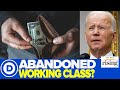 Democrats Have ABANDONED The Working Class, Left Workers WITHOUT A Party: Union Tradesman