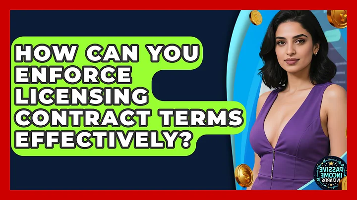 How Can You Enforce Licensing Contract Terms Effectively? - Passive Income Wizards