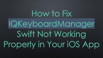 How to Fix IQKeyboardManager Swift Not Working Properly in Your iOS App