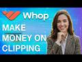 Wie Man Mit Whop Clipping Geld Verdient 2026