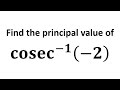 Find the principal value of cosec^(-1)(-2)