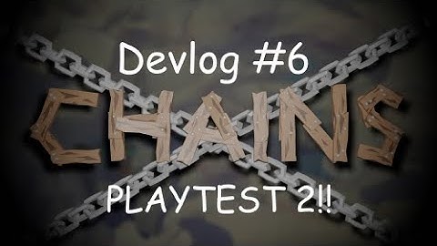 Chains - Devlog #6 : PLAYTEST 2 !!