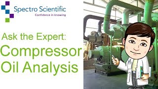 Ask the Expert: Compressor Oil Analysis