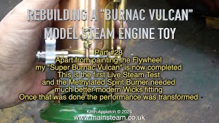 Thumbnail for MY "SUPER BURNAC VULCAN" - PART #28 - A LIVE STEAM TEST