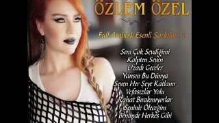 Özlem Özel - full arabesk esenli şarkılar 3 2016/Yansın Bu Dünya