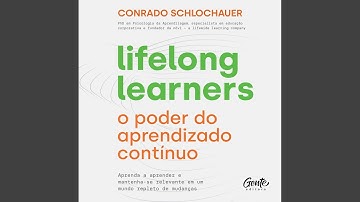 Capítulo 12 - Experiência.11 - Lifelong Learners - O Poder do Aprendizado Contínuo
