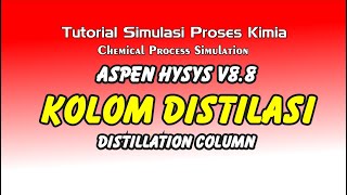Kolom Distilasi (Distillation Column) - Tutorial Simulasi Proses Kimia menggunakan Aspen HYSYS V8.8