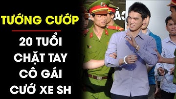 TƯỚNG CƯỚP 20 tuổi tàn nhẫn nhất Việt Nam, chặt đứt lìa tay cô gái cướp xe SH | Điều tra TV