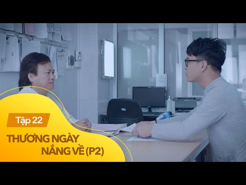 Thương ngày nắng về p2 tập 22 | Đức kiên quyết ly hôn và sự thật đau lòng phía sau