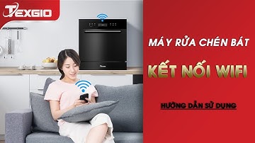 Máy rửa bát Texgio: Hướng dẫn kết nối Wifi Smartphone