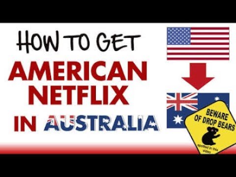 how-to-get-american-netflix-in-australia-for-free-*working-january-2019*
