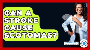 Can A Stroke Cause Scotomas? - Optometry Knowledge Base