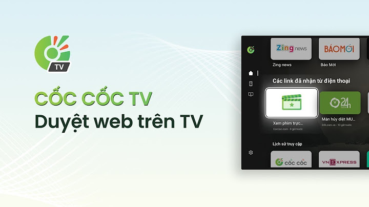 Giới thiệu Cốc Cốc TV   Trình duyệt tốt nhất cho Android TV- By Coc Coc