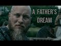 Vikings || A Father&#39;s Dream