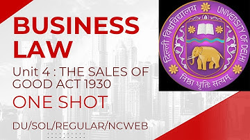 BUSINESS LAW | UNIT 4 | ONE SHOT | SEM 1 | THE SALES OF GOOD ACT 1930 | DU/SOL/REGULAR/NCWEB