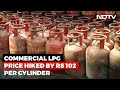 Commercial LPG Cylinder Price Hiked, To Cost Rs 2,355.50