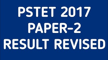 PSTET 2017 RESULT REVISED BY SCERT PUNJAB CHECK YOUR RESULT NOW PAPER-2 (11 November 2021)