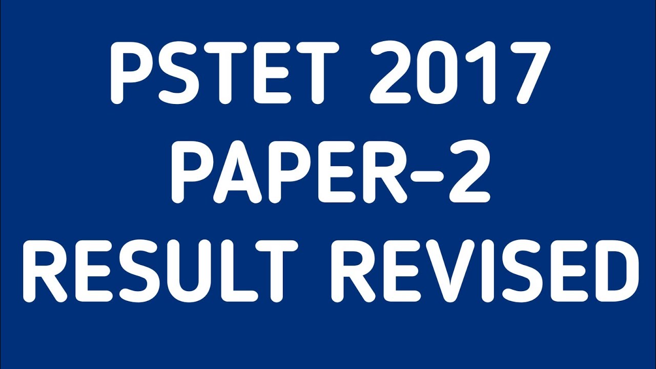 PSTET 2017 RESULT REVISED BY SCERT PUNJAB CHECK YOUR RESULT NOW PAPER-2 (11 November 2021)