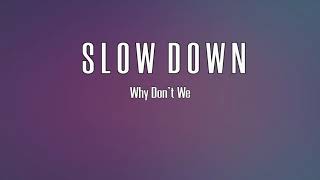 Why Don't We - Slow Down Lyrics