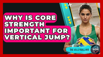 Why Is Core Strength Important For Vertical Jump? - The Volleyball Hub