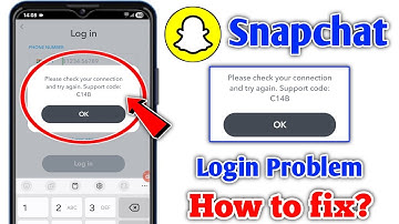 Snapchat Please check your connection and try again. Support code: C14B | Snapchat Login Problem
