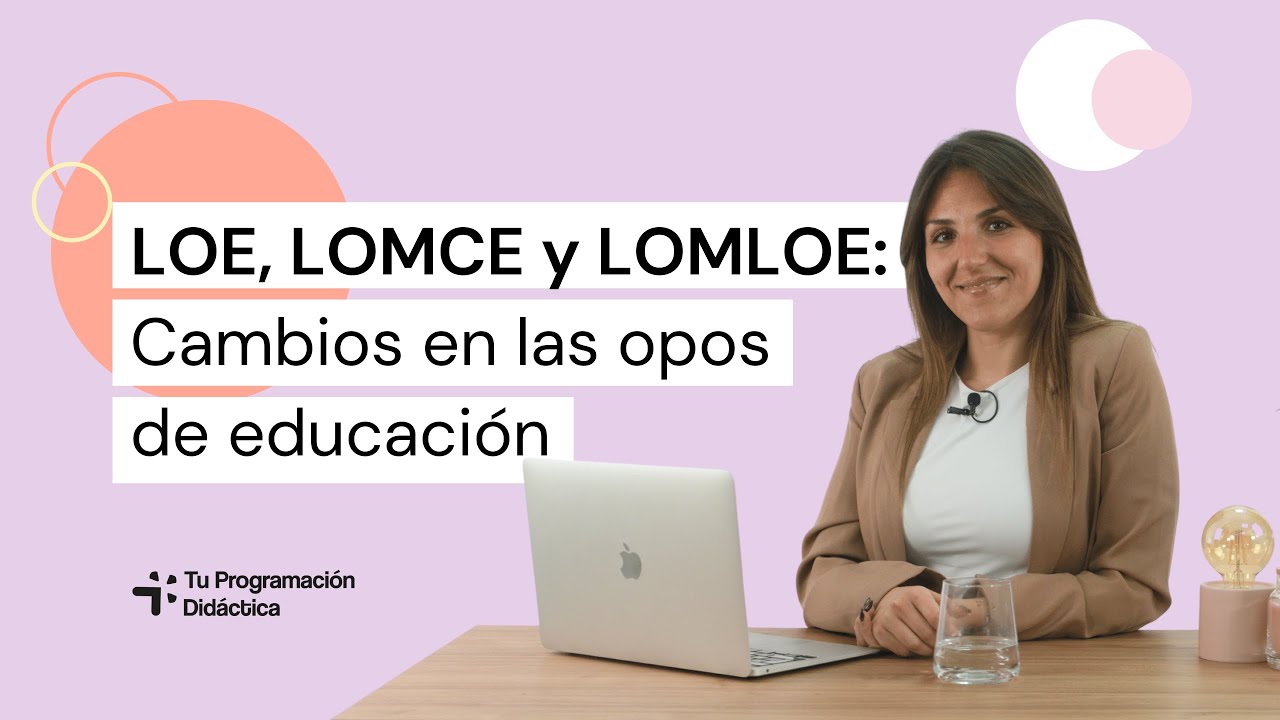 LOE, LOMCE y LOMLOE: Diferencias clave y cómo afectan a las oposiciones