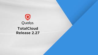 Qualys TotalCloud Release Summary 2.27