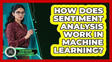 How Does Sentiment Analysis Work In Machine Learning? - AI and Machine Learning Explained