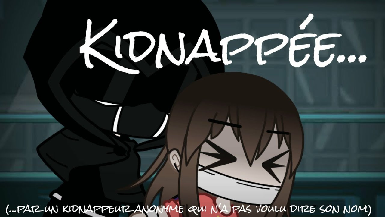 "Kidnappée par un kidnappeur anonyme qui n'a pas voulu dire son nom" 🙎