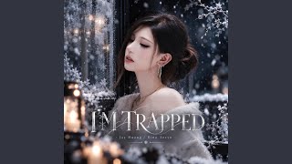I'M TRAPPED (DEEP)