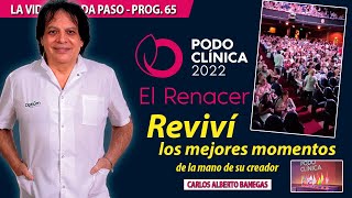 La Vida en Cada Paso | Programa 65 | Repasamos Podoclinica 2022 - Con Carlos Banegas y Paola Gómez