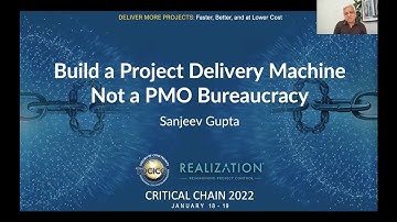 Build a Project Delivery Machine, Not a PMO Bureaucracy- Sanjeev Gupta | TOCICO Critical Chain 2022