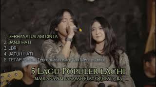 Download lagu 5 Lagu Populer Lachi || Maulana Ardiansyah Feat Ochi