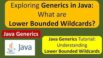Exploring Generics in Java: What are Lower Bounded Wildcards? | Generics in Java | Java Tutorial