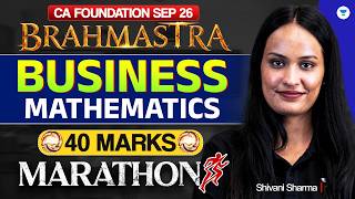 Business Mathematics Marathon l 40 Marks In 1 Video l CA Foundation Sep'26 l Shivani Sharma l ICAI