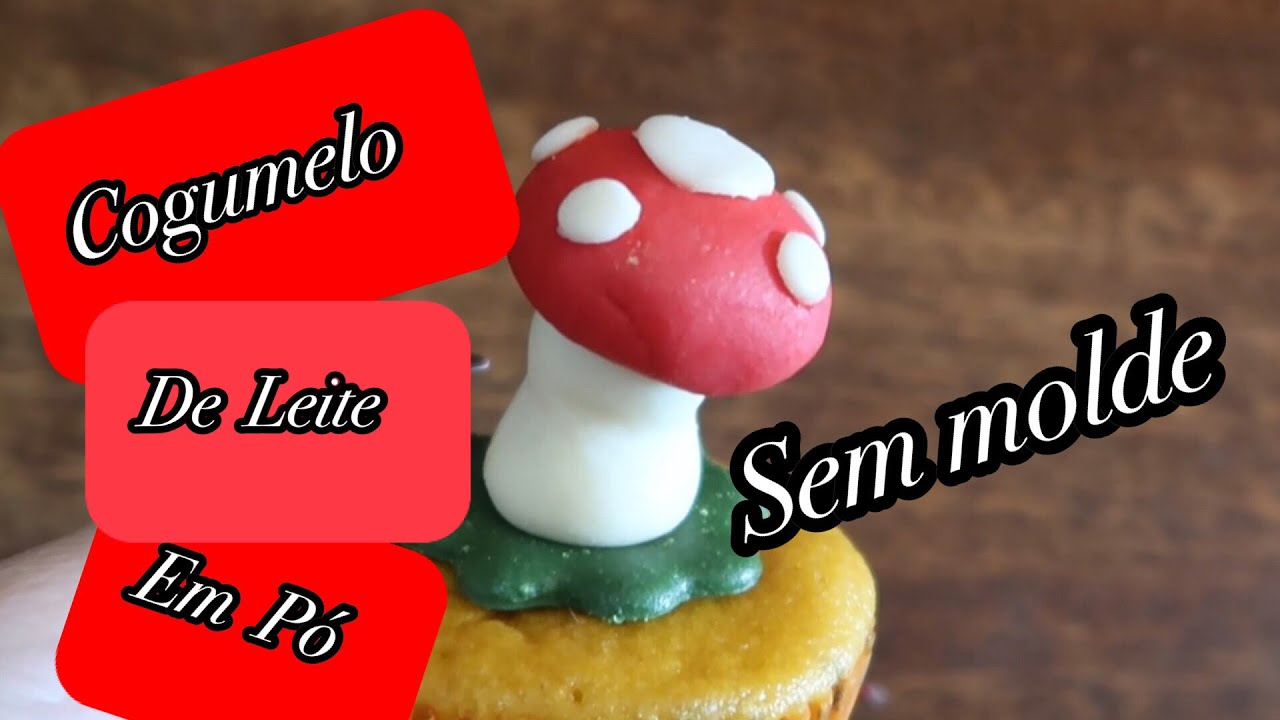 DOCE MODELADO DE LEITE EM PÓ, COGUMELO E COMO FAÇO A COLA DE C.M.C