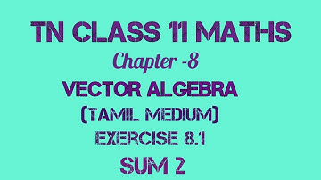 TN 11th Maths|Chapter 8 - Vector Algebra|Exercise 8.1 Sum 2 (Tamil Medium)