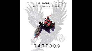 Tim x Al Kan-I x Holstar - Tattoos Featuring George Kalukusha