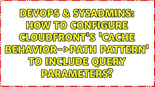 How to configure Cloudfront's 'Cache Behavior-＞Path Pattern' to include query parameters?