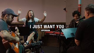 I Just Want You - Upperroom Wednesday Set 05082024